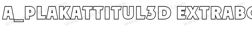 a_PlakatTitul3D ExtraBold字体转换